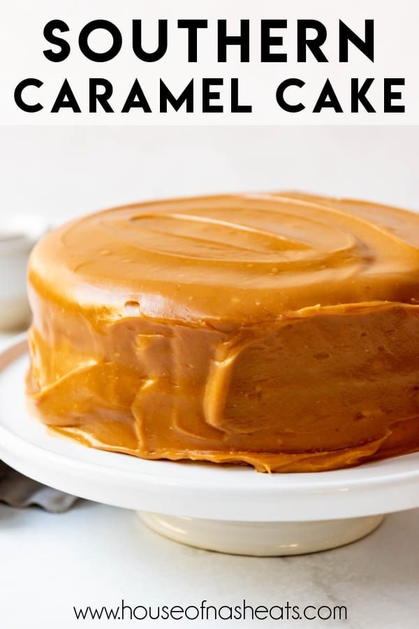 Classic Southern Caramel Cake Recipe - House of Nash Eats